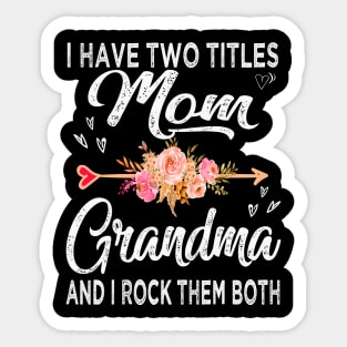 mom i have two titles mom and grandma Sticker